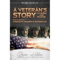 A Veteran's Story Courage and Honor: True stories of Strength, Triumph and Inspiration - Paperback