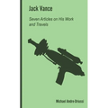 Jack Vance: Seven Articles on His Work and Travels - Paperback