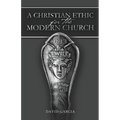 A Christian Ethic for the Modern Church - Paperback
