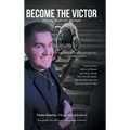 Become the Victor: Turning Trials into Triumph - Hardcover