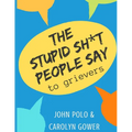 The Stupid Sh*t People Say to Grievers - Paperback