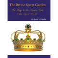 The Divine Secret Garden - The Keys to the Master Code - & the Spirit World: Book 4 - Hardcover - Hardcover