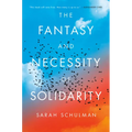 The Fantasy and Necessity of Solidarity - Hardcover