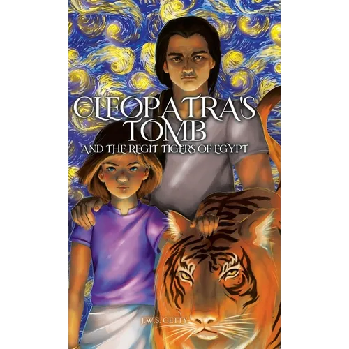 Cleopatra's Tomb and the Regit Tigers of Egypt - Hardcover