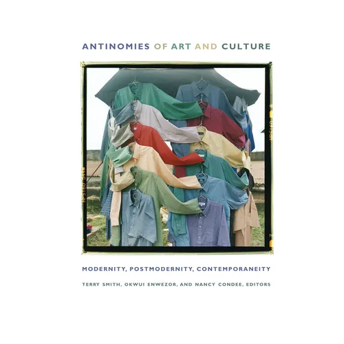 Antinomies of Art and Culture: Modernity, Postmodernity, Contemporaneity - Paperback