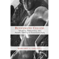 Benvenuto Cellini: Sexuality, Masculinity, and Artistic Identity in Renaissance Italy - Hardcover