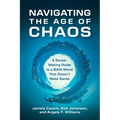Navigating the Age of Chaos: A Sense-Making Guide to a Bani World That Doesnt Make Sense - Hardcover