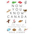 Now You Know Canada: 150 Years of Fascinating Facts - Paperback