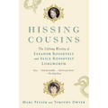 Hissing Cousins: The Lifelong Rivalry of Eleanor Roosevelt and Alice Roosevelt Longworth - Paperback