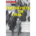 Trotskyists on Trial: Free Speech and Political Persecution Since the Age of FDR - Hardcover