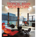 New Directions in Tropical Asian Architecture: India, Indonesia, Malaysia, Singapore, Sri Lanka, Thailand - Paperback