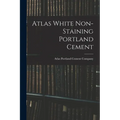 Atlas White Non-staining Portland Cement - Paperback