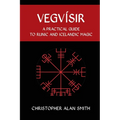 Vegvisir: A Practical Guide to Runic and Icelandic Magic - Paperback