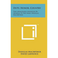 Duty, Honor, Country: Two Memorable Addresses By General Of The Army, Douglas MacArthur - Hardcover