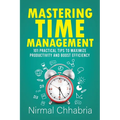 Mastering Time Management: 101 Practical Tips to Maximize Productivity and Boost Efficiency - Paperback