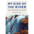 My Side of the River: An Alaska Native Story - Paperback