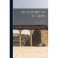 The History Of The Jews: From The Destruction Of Jerusalem To The Nineteenth Century; Volume 2 - Paperback