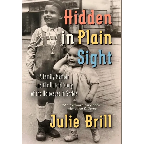 Hidden in Plain Sight: A Family Memoir and the Untold Story of the Holocaust in Serbia - Hardcover