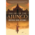 The Lies of the Ajungo - Hardcover