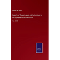 Reports of Cases Argued and Determined in the Supreme Court of Missouri: Vol. XXVIII - Hardcover