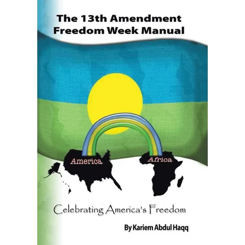 The 13Th Amendment Freedom Week Manual: Celebrating America's Freedom - Hardcover