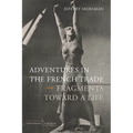 Adventures in the French Trade: Fragments Toward a Life - Paperback