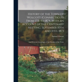 History of the Town of Wolcott (Connecticut) From 1731 to 1874, With an Account of the Centenary Meeting, September 10th and 11th, 1873; and With the - Paperback