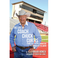 The Life of Coach Chuck Curtis: From the Spread Formation to Spreading the Word - Paperback