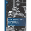 John Galsworthy's Compassion: All Beings Great and Small - Paperback