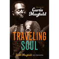 Traveling Soul: The Life of Curtis Mayfield - Paperback