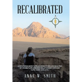 Recalibrated: How a Green Beret and His Bride Overcame Realities of Combat and a Broken Relationship Through Faith, Hope, & Love. - Hardcover