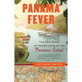 Panama Fever: The Epic Story of the Building of the Panama Canal - Paperback
