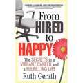 From Hired to Happy: The Secrets to a Vibrant Career and a Fulfilling Life - Paperback
