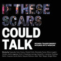 If These Scars Could Talk: Women Transforming Wounds into Wisdom - Paperback