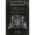 The History of Freemasonry Volume 6: Its Legends and Traditions, Its Chronological History - Paperback
