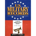 U.S. Military Records: A Guide to Federal & State Sources, Colonial America to the Present - Hardcover