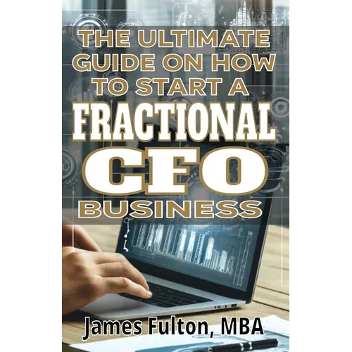 The Ultimate Guide on How To Start a Fractional CFO Business - Paperback
