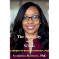 The Audacity to Be Whole: Leadership Beyond Performance - Paperback