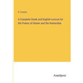A Complete Greek and English Lexicon for the Poems of Homer and the Homeridae - Paperback