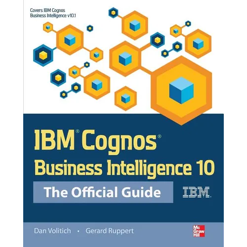 IBM Cognos Business Intelligence 10: The Official Guide - Paperback