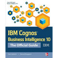 IBM Cognos Business Intelligence 10: The Official Guide - Paperback