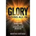Glory: Cult Survivor to Courageous Warrior - Paperback