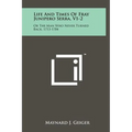Life And Times Of Fray Junipero Serra, V1-2: Or The Man Who Never Turned Back, 1713-1784 - Hardcover