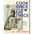 Cook Once, Eat Twice: Time-Saving Recipes to Help You Get Ahead in the Kitchen - Hardcover
