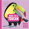 Hello, I'm a Toucan (Meet the Wild Things, Book 5) - Hardcover