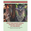 Crafting Exceptional Crochet Shawls in this Book: Step by Step Guide Featuring Exclusive and Stylish Patterns for Every Occasion in 2024 - Paperback
