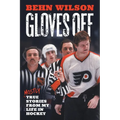 Gloves Off: Mostly True Stories from My Life in Hockey - Paperback