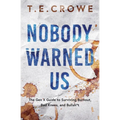 Nobody Warned Us: The Gen X Guide to Surviving Burnout, Bad Knees and Bullsh*t - Paperback