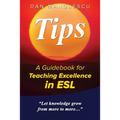 Tips: A Guidebook for Teaching Excellence in ESL - Paperback
