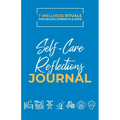 Take Good Care: Self-Care Reflections Journal (7 Wellness Rituals) - Paperback
